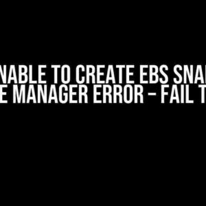 AWS Unable to Create EBS Snapshot: Lifecyle Manager Error – Fail to Fetch