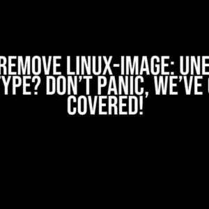 Cannot Remove Linux-Image: Unexpected Reloc Type? Don’t Panic, We’ve Got You Covered!