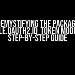 Demystifying the Package Google.OAuth2.Id_Token Module: A Step-by-Step Guide