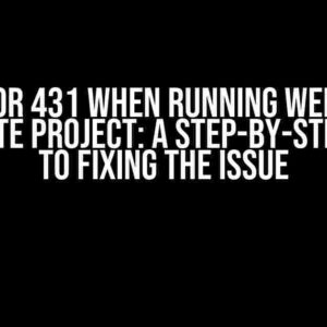 Error 431 when running Web API template project: A Step-by-Step Guide to Fixing the Issue