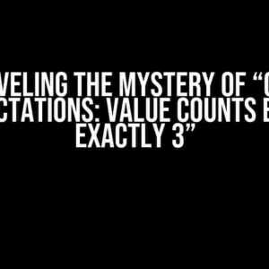 Unraveling the Mystery of “Great Expectations: Value Counts Equal Exactly 3”